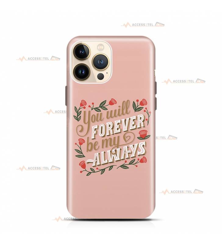 coque de téléphone rose avec le texte "You will forever be my always" entouré de roses